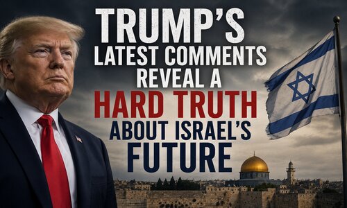 Trump’s Latest Comments Reveal A Hard Truth About Israel’s&nbsp;Future