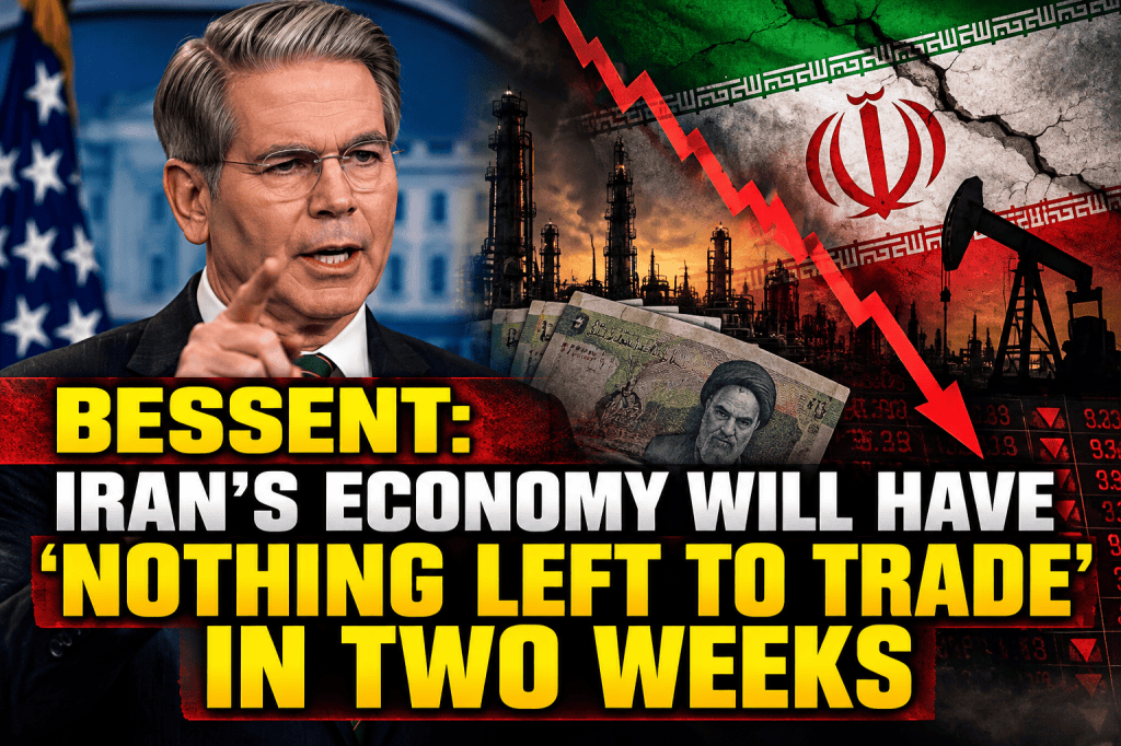 Bessent: Iran’s Economy Will Have ‘Nothing Left to Trade’ in Two&nbsp;Weeks