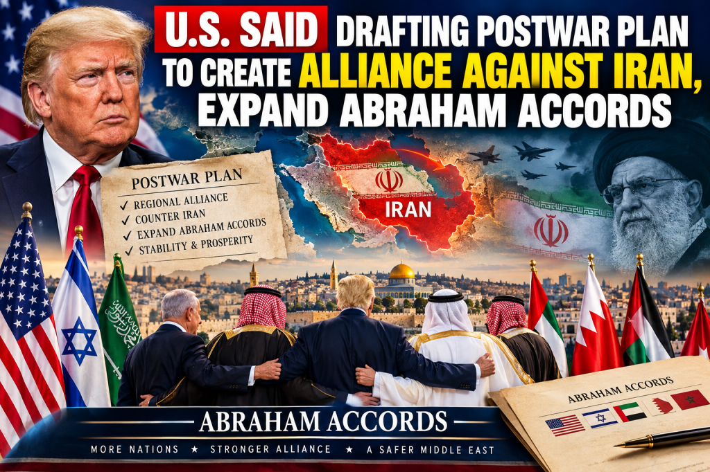 US said drafting postwar plan to create alliance against Iran, expand Abraham&nbsp;Accords