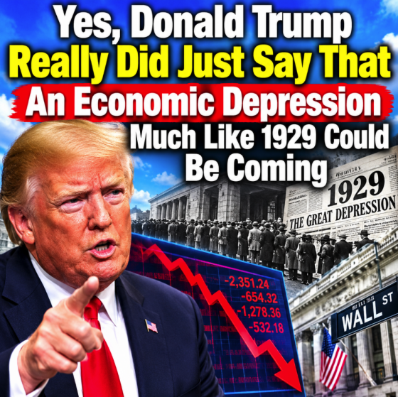 Yes, Donald Trump Really Did Just Say That “An Economic Depression Much Like 1929” Could Be&nbsp;Coming